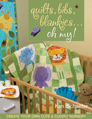 Quilts, Bibs, Blankies...Oh My!: Create Your Own Cute & Cuddly Nursery used book depot