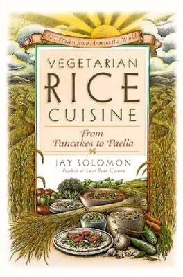 Vegetarian Rice Cuisine: From Pancakes to Paella, 125 Dishes from Around the World used book depot