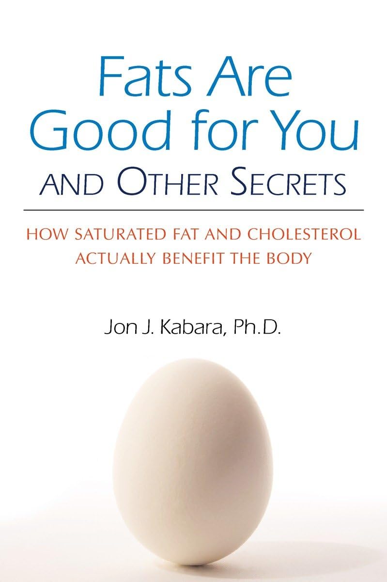Fats Are Good for You: How Saturated Fat and Cholesterol Actually Benefit the Body used book depot