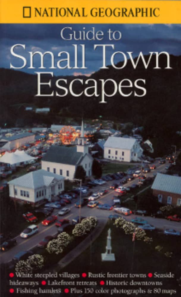 National Geographic's Guide to Small Town Escapes used book depot