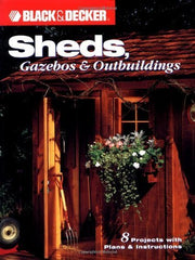 Sheds, Gazebos & Outbuildings (Black & Decker Home Improvement Library) used book depot