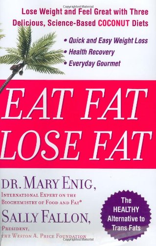Eat Fat, Lose Fat: Lose Weight And Feel Great With The Delicious, Science-based Coconut Diet used book depot