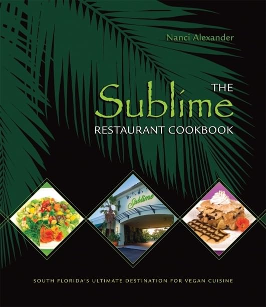 The Sublime Restaurant Cookbook: Florida's Ultimate Destination for Vegan Cuisine used book depot