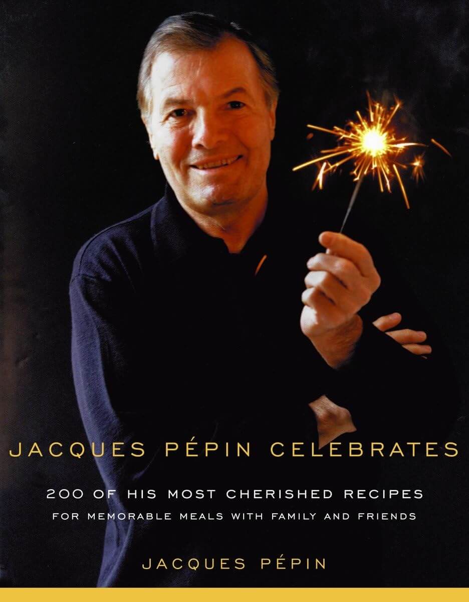 Jacques Pepin Celebrates: 200 of His Most Cherished Recipes for Memorable Meals with Family and Friends used book depot