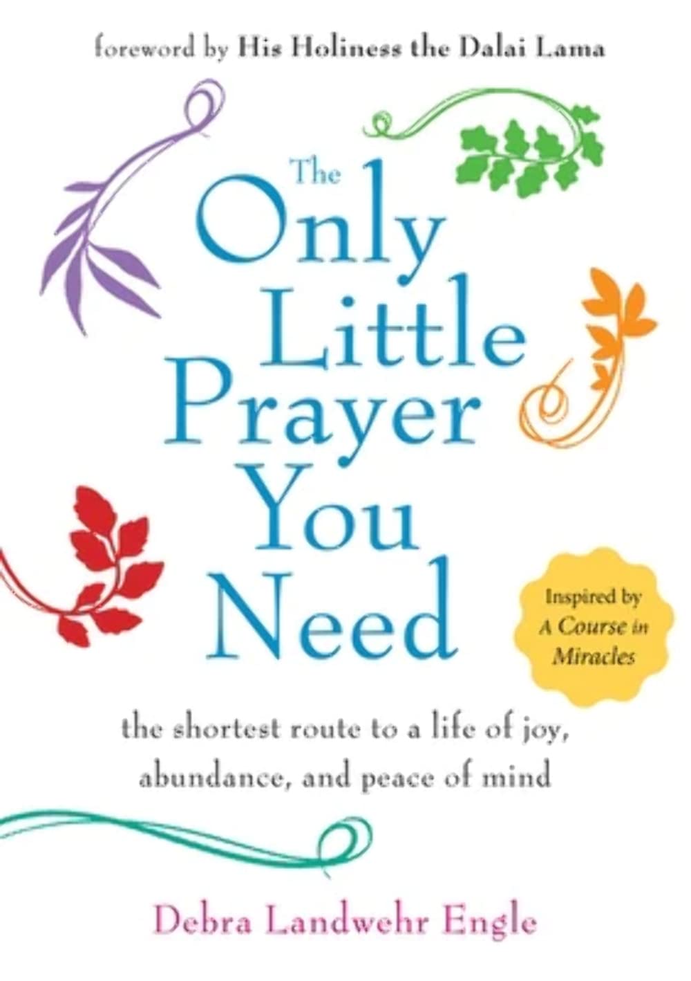 The Only Little Prayer You Need: The Shortest Route to a Life of Joy, Abundance, and Peace of Mind used book depot