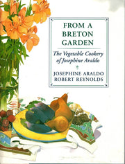 From A Breton Garden: The Vegetable Cookery Of Josephine Araldo used book depot