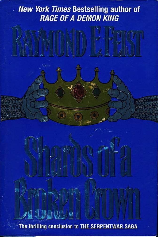 Shards of a Broken Crown: Volume IV of the Serpentwar Saga (Serpentwar Saga/Raymond E. Feist, Vol 4) used book depot