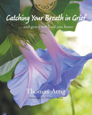 Catching Your Breath in Grief: ...and grace will lead you home used book depot