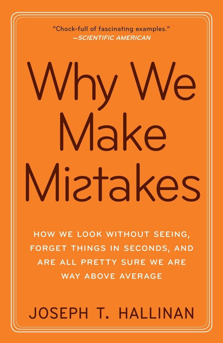Why We Make Mistakes: How We Look Without Seeing, Forget Things in Seconds, and Are All Pretty Sure We Are Way Above Average used book depot