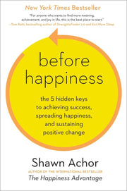Before Happiness: The 5 Hidden Keys to Achieving Success, Spreading Happiness, and Sustaining Positive Change used book depot
