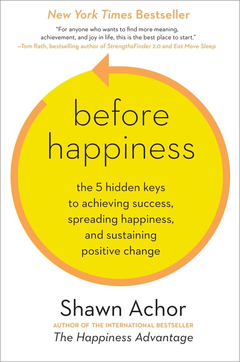 Before Happiness: The 5 Hidden Keys to Achieving Success, Spreading Happiness, and Sustaining Positive Change used book depot