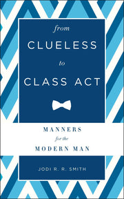 From Clueless to Class Act: Manners for the Modern Man used book depot