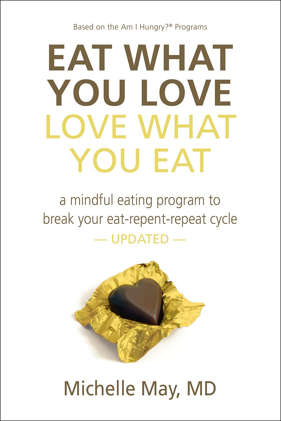 Eat What You Love, Love What You Eat: A Mindful Eating Program to Break Your Eat-Repent-Repeat Cycle used book depot
