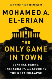 The Only Game in Town: Central Banks, Instability, and Avoiding the Next Collapse used book depot