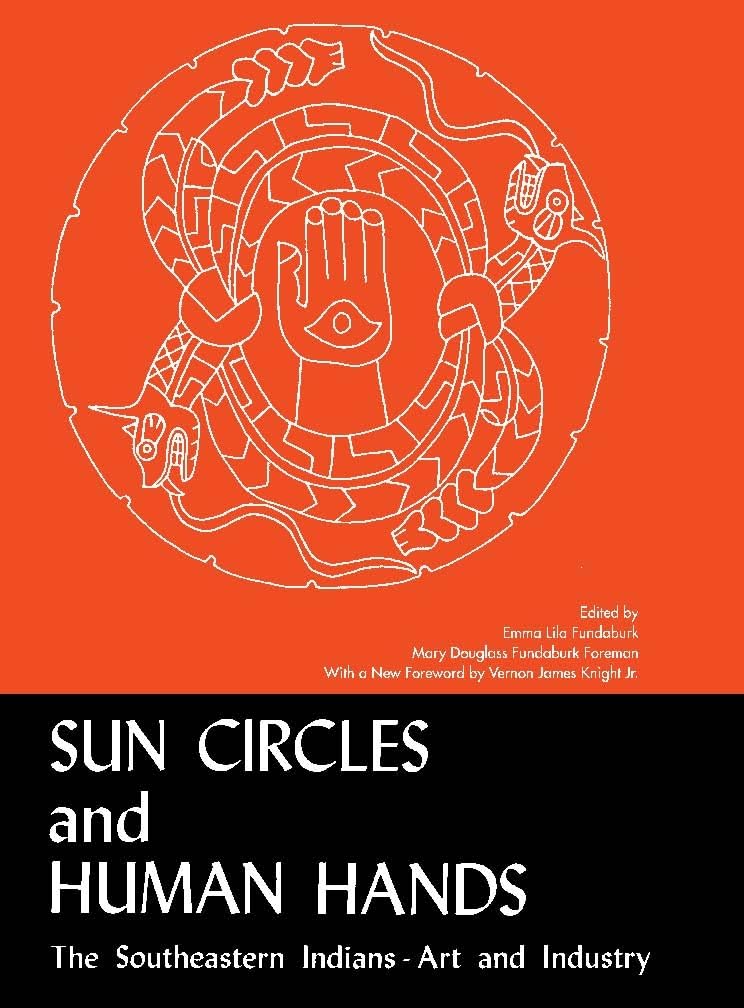 Sun Circles and Human Hands : The Southeastern Indians Art and Industries used book depot