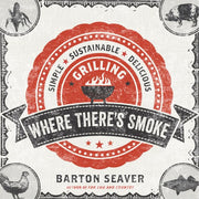 Where There's Smoke: Simple, Sustainable, Delicious Grilling used book depot