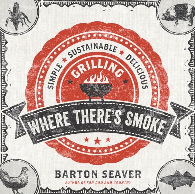 Where There's Smoke: Simple, Sustainable, Delicious Grilling used book depot