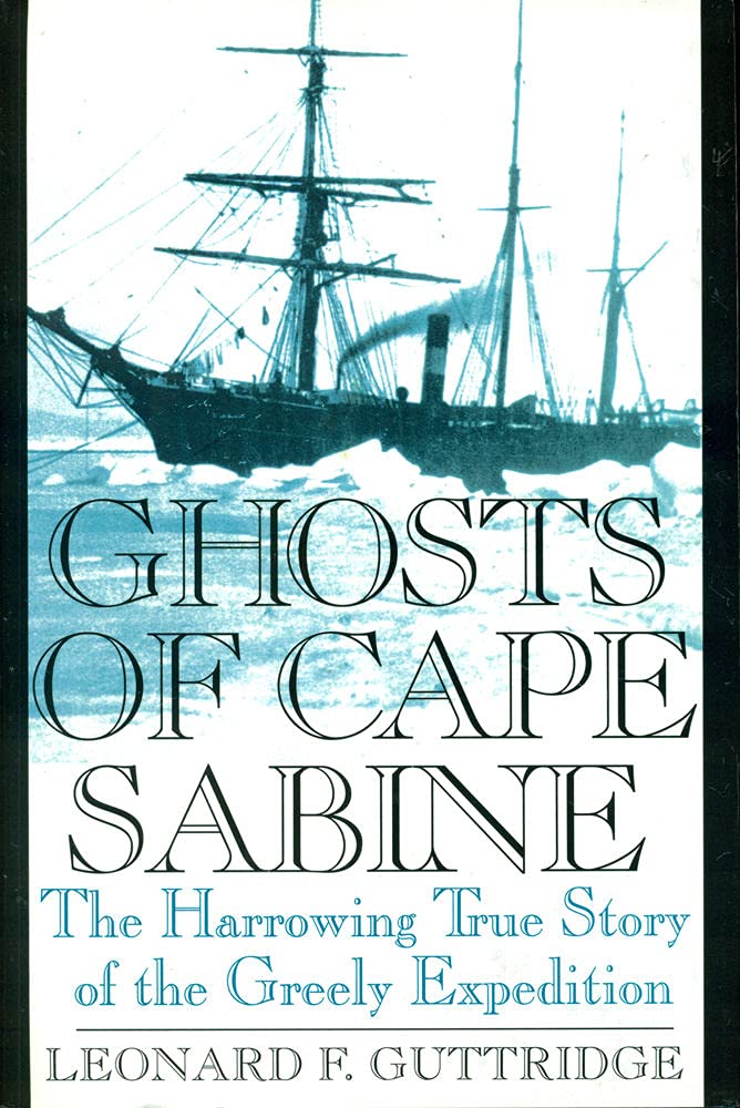 Ghosts of Cape Sabine: The Harrowing True Story of the Greely Expedition used book depot