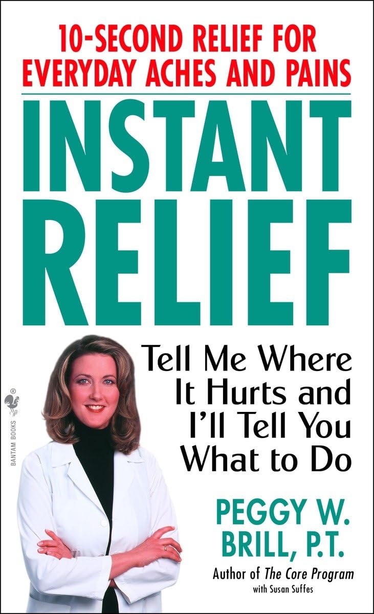 Instant Relief: Tell Me Where It Hurts and I'll Tell You What to Do used book depot