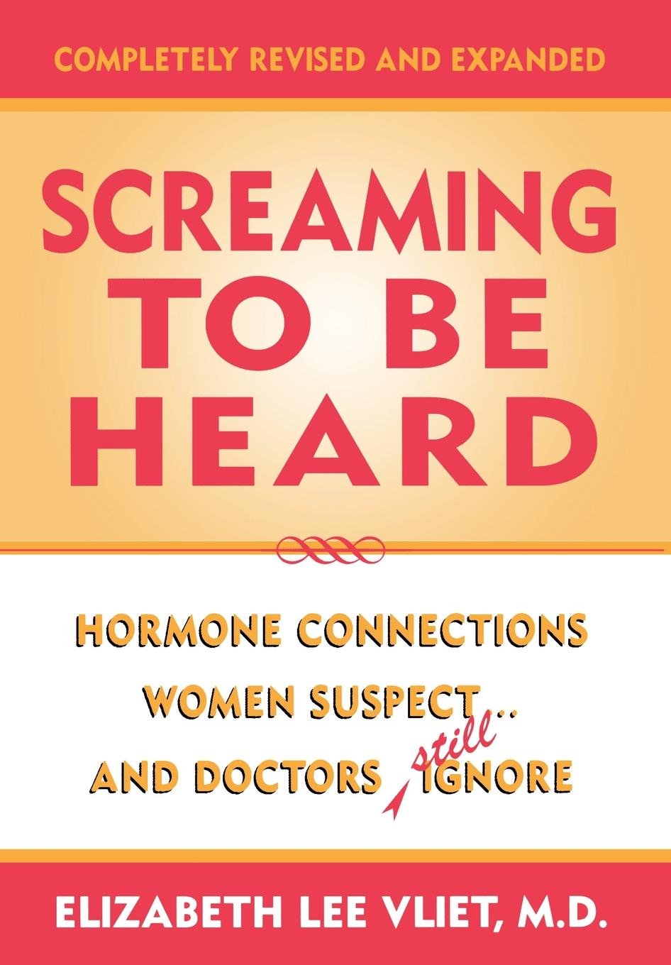 Screaming to be Heard: Hormonal Connections Women Suspect, and Doctors Still Ignore, Revised and Updated used book depot