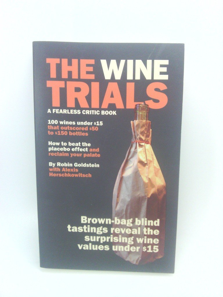 The Wine Trials: 100 Everyday Wines Under $15 that Beat $50 to $150 Wines in Brown-Bag Blind Tastings used book depot