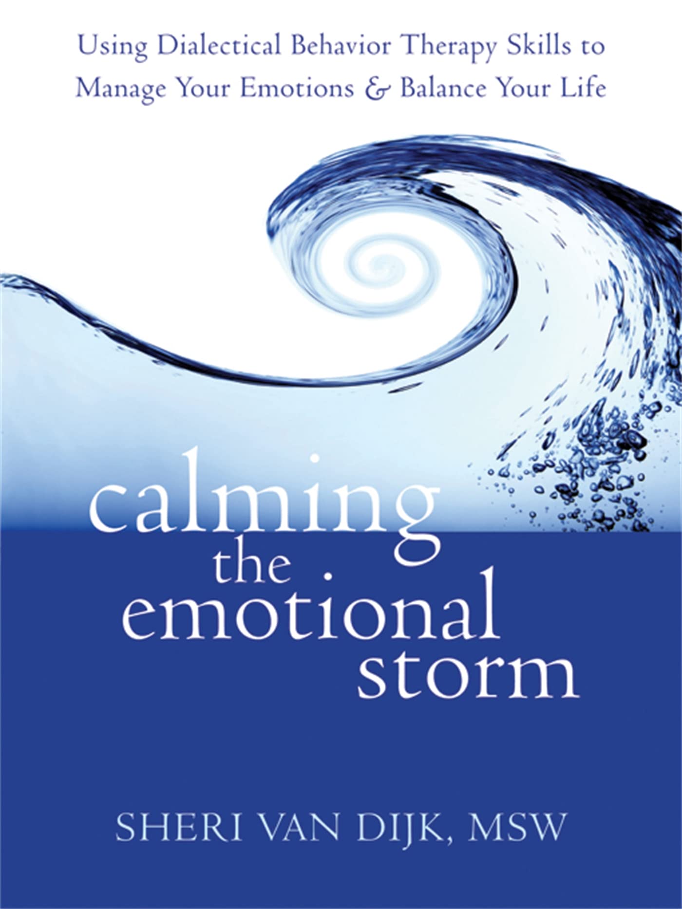 Calming the Emotional Storm: Using Dialectical Behavior Therapy Skills to Manage Your Emotions and Balance Your Life used book depot