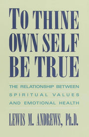 To Thine Own Self Be True: The Relationship Between Spiritual Values and Emotional Health used book depot