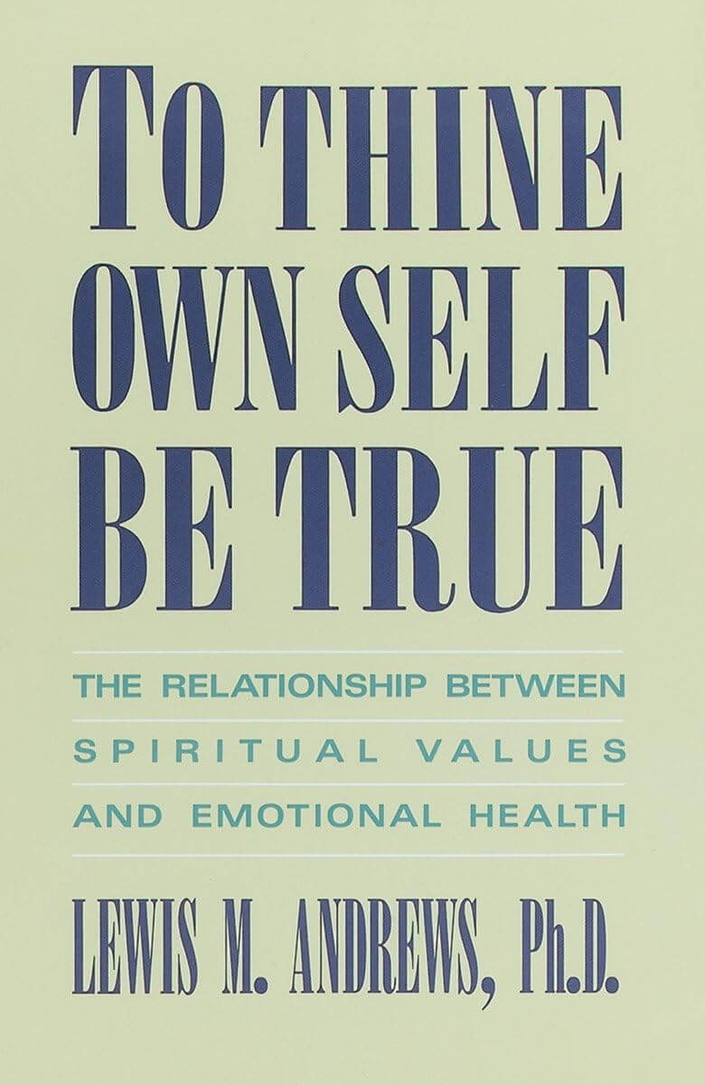 To Thine Own Self Be True: The Relationship Between Spiritual Values and Emotional Health used book depot