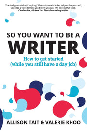 So You Want To Be A Writer: How to get started (while you still have a day job) used book depot