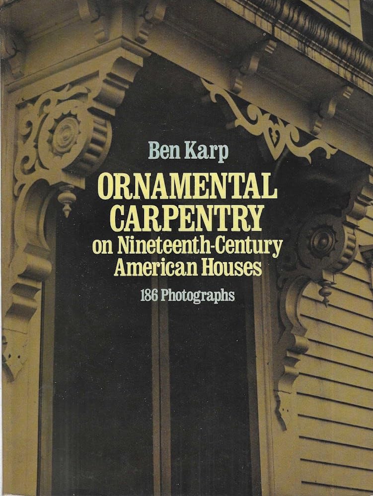 Ornamental Carpentry on Nineteenth-Century American Houses. used book depot