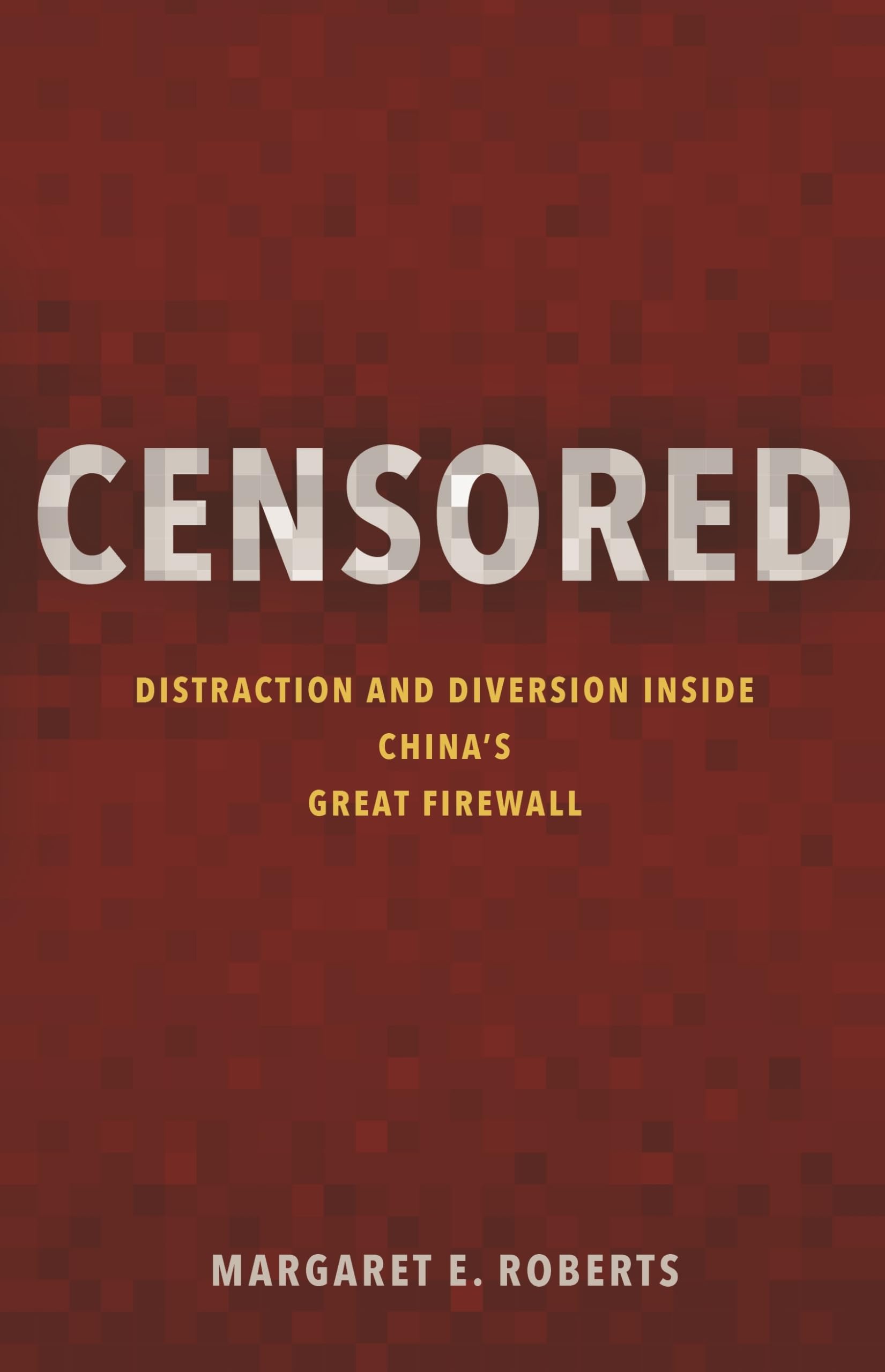 Censored: Distraction and Diversion Inside China's Great Firewall used book depot