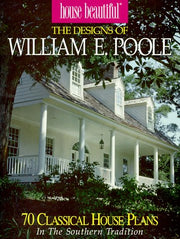 House Beautiful the Designs of William E. Poole : 70 Classic House Plans in the Southern Tradition used book depot