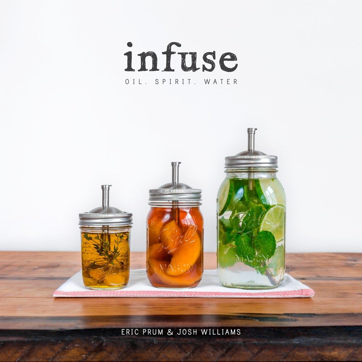 Infuse: Oil, Spirit, Water: A Recipe Book used book depot