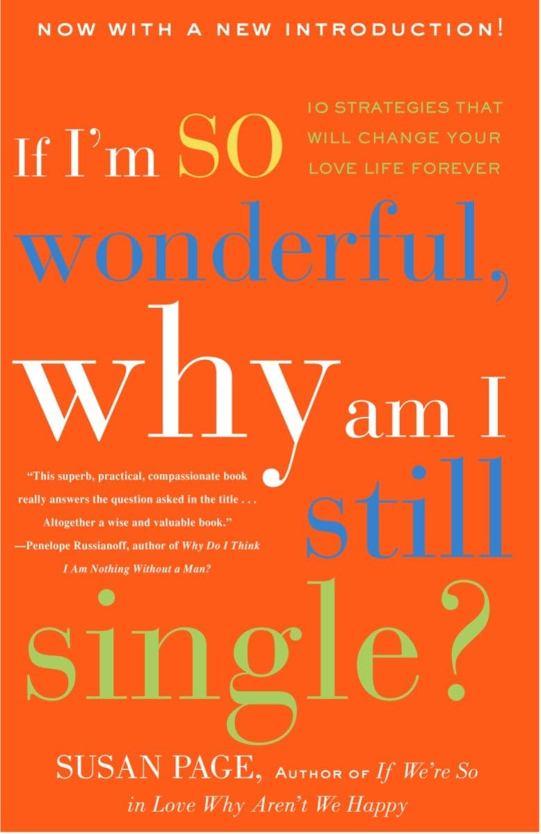 If I'm So Wonderful, Why Am I Still Single?: Ten Strategies That Will Change Your Love Life Forever used book depot