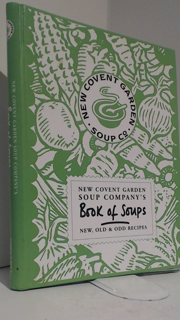 New Covent Garden Soup Company's Book of Soups: New, Old & Odd Recipes used book depot