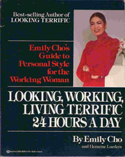 Looking, Working, Living Terrific 24 Hours a Day: Emily Cho's Guide to Personal Style for the Working Woman used book depot