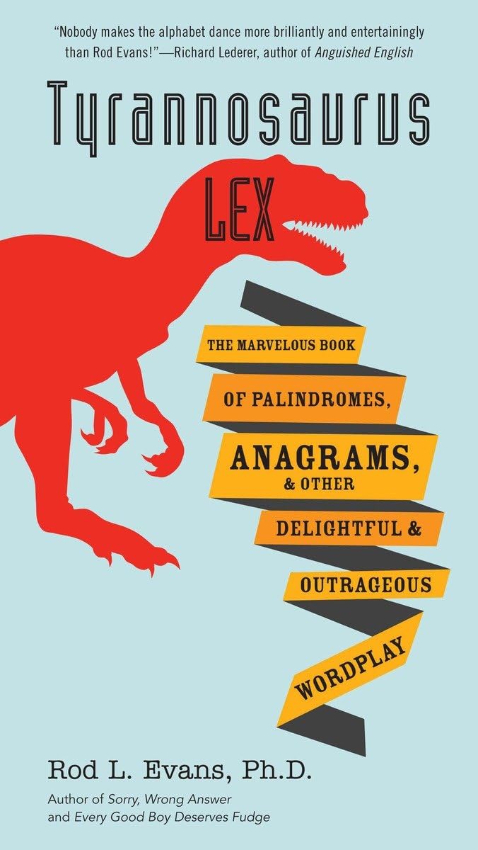 Tyrannosaurus Lex: The Marvelous Book of Palindromes, Anagrams, and Other Delightful and Outrageous Wordplay used book depot