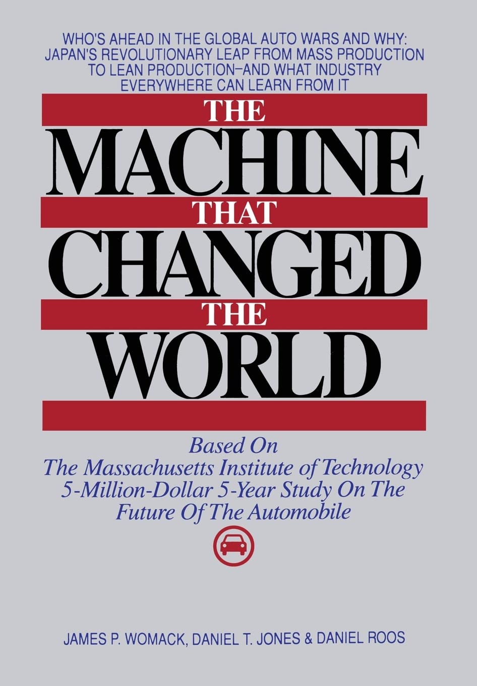 The Machine That Changed the World : Based on the Massachusetts Institute of Technology 5-Million-Dollar 5-Year Study on the Future of the Automobile used book depot