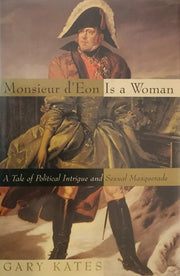 Monsieur D'eon Is A Woman: A Tale Of Political Intrigue And Sexual Masquerade used book depot