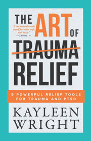 The Art Of Trauma Relief: 9 Powerful Relief Tools For Trauma And PTSD used book depot
