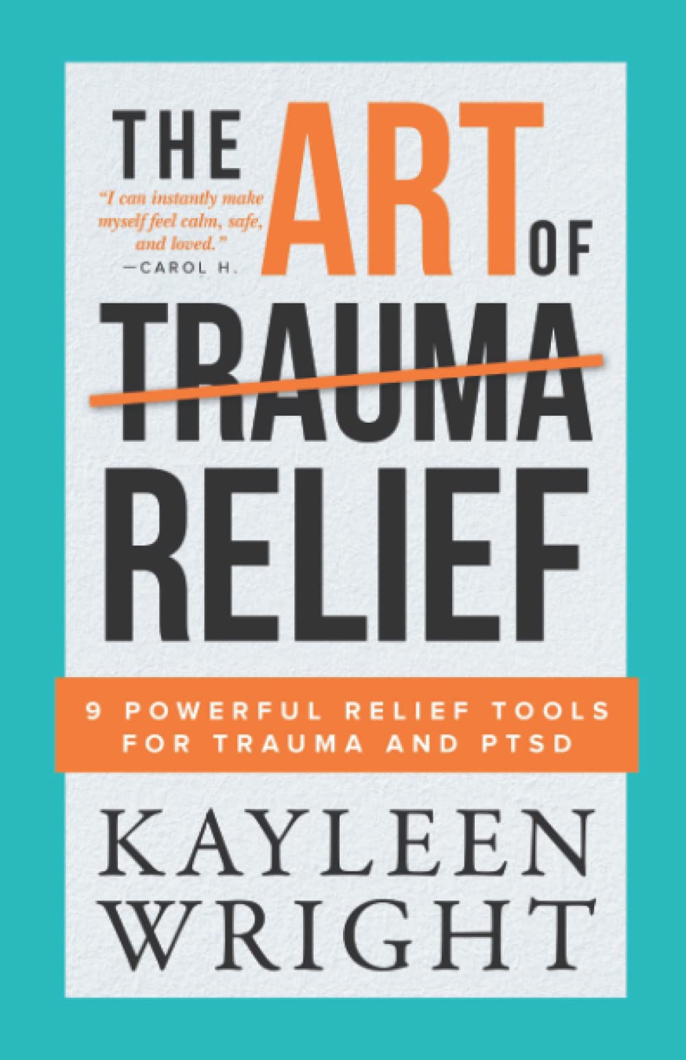The Art Of Trauma Relief: 9 Powerful Relief Tools For Trauma And PTSD used book depot
