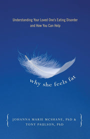 Why She Feels Fat: Understanding Your Loved One's Eating Disorder and How You Can Help used book depot