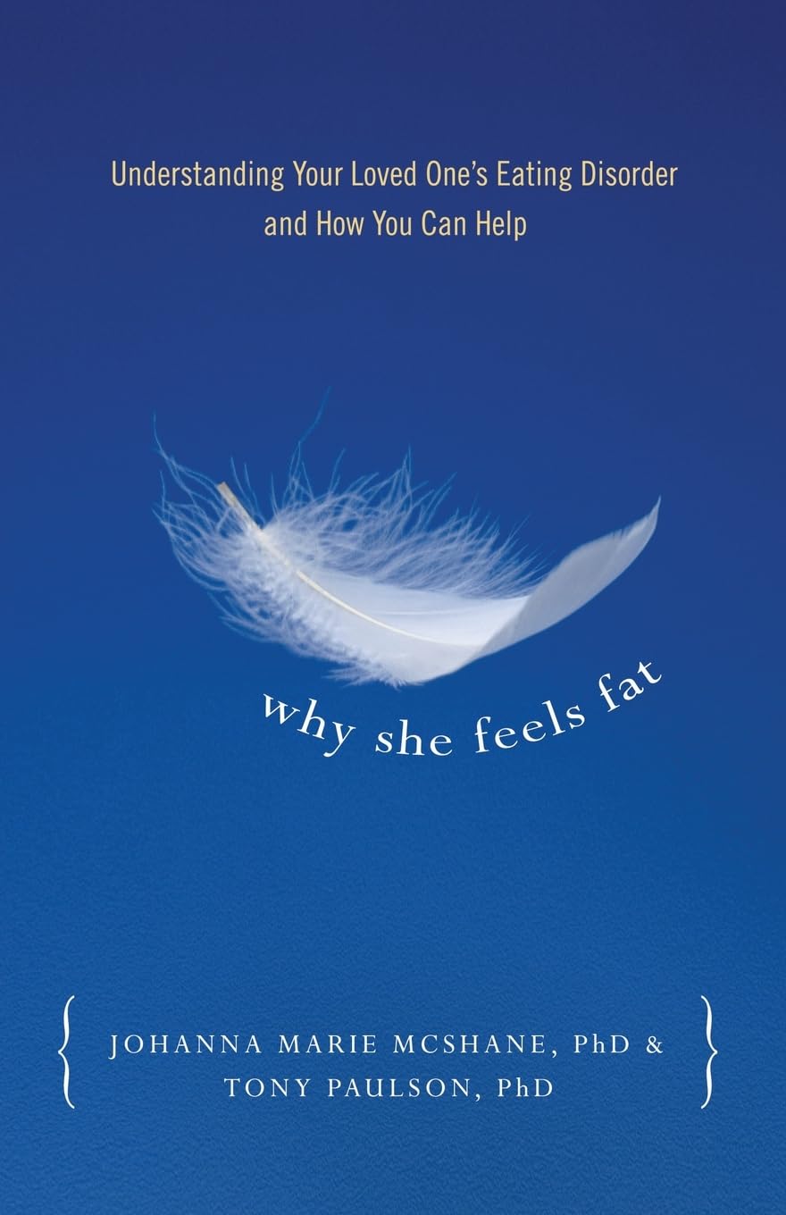 Why She Feels Fat: Understanding Your Loved One's Eating Disorder and How You Can Help used book depot