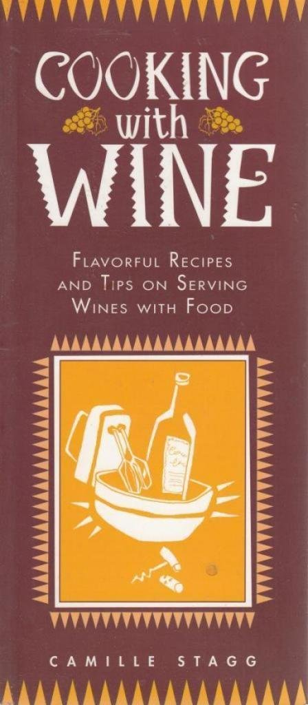 Cooking With Wine: Flavorful Recipes and Tips on Serving Wines With Food used book depot