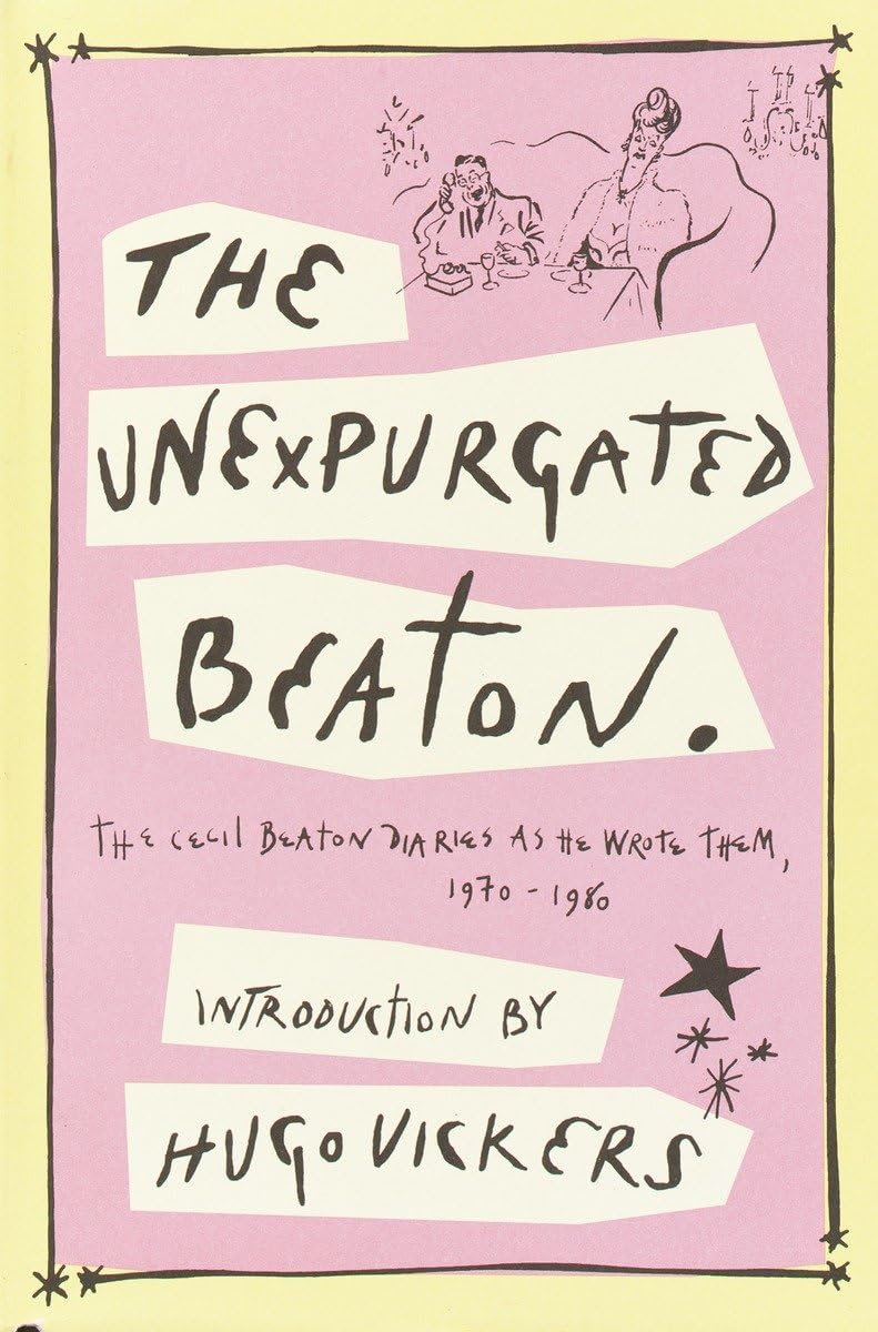 The Unexpurgated Beaton: The Cecil Beaton Diaries as He Wrote Them, 1970-1980 used book depot