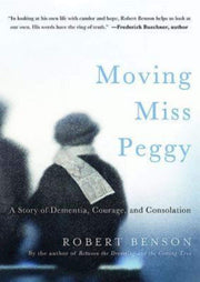 Moving Miss Peggy: A Story of Dementia, Courage and Consolation used book depot