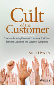 The Cult of the Customer: Create an Amazing Customer Experience That Turns Satisfied Customers Into Customer Evangelists used book depot
