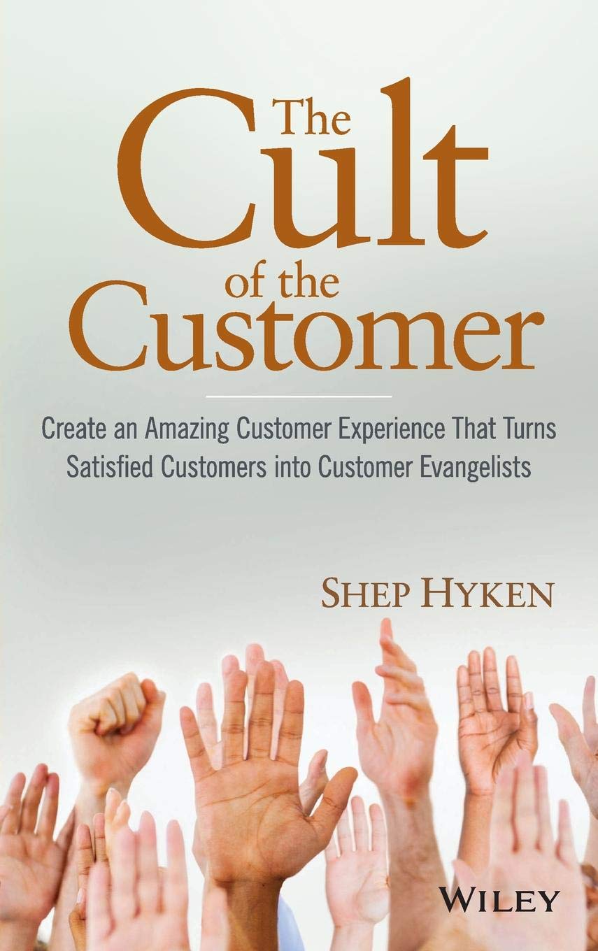 The Cult of the Customer: Create an Amazing Customer Experience That Turns Satisfied Customers Into Customer Evangelists used book depot