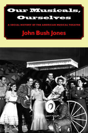 Our Musicals, Ourselves: A Social History of the American Musical Theatre used book depot