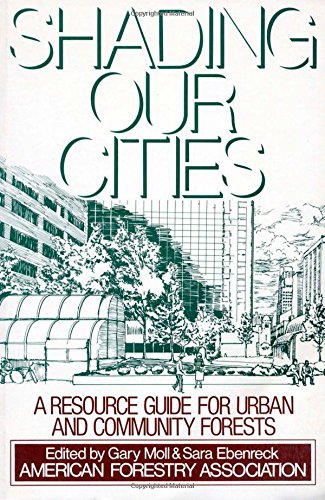 Shading Our Cities: A Resource Guide For Urban And Community Forests used book depot